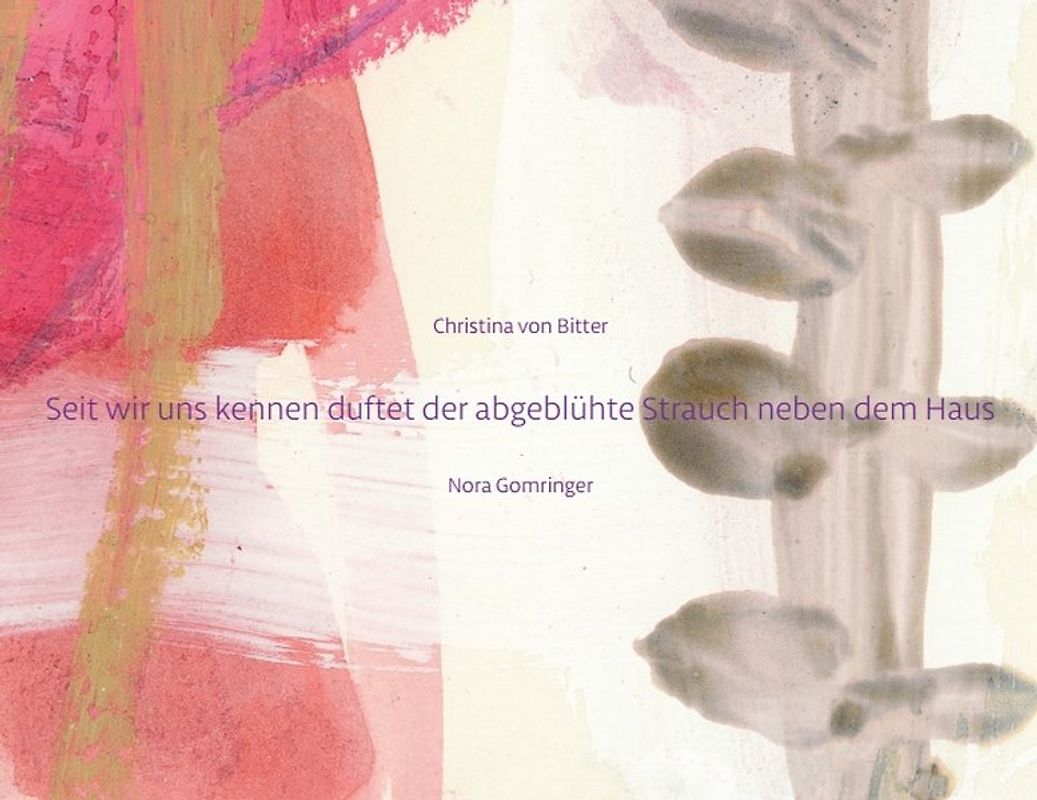 Seit wir uns kennen duftet der abgeblühte Strauch neben dem Haus