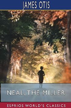 Neal, the Miller (Esprios Classics)