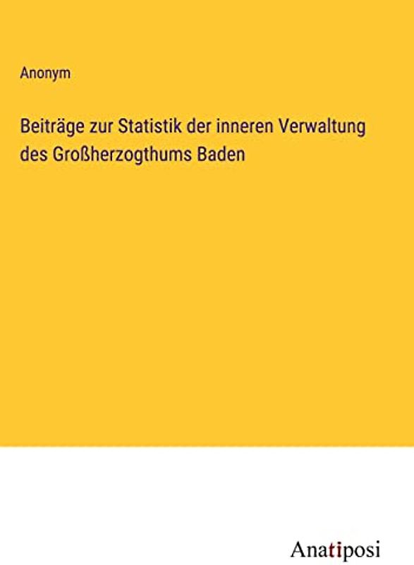 Beiträge zur Statistik der inneren Verwaltung des Großherzogthums Baden