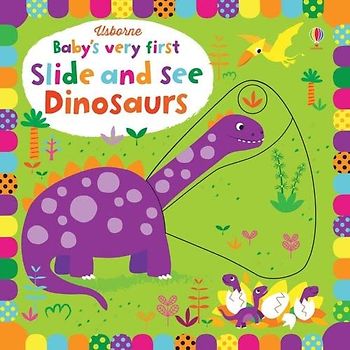 Baby's Very First Slide and See Dinosaurs (Baby's Very First Books): 1