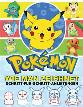 Ṗókémǭn Wie Man Zeichnet: Lernen Sie das Zeichnen Schritt für Schritt mit über 50 Zeichen-Tutorials für Anfänger, Kinder und Erwachsene. Tolles Geschenk für alle Fans