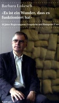 "Es ist ein Wunder, dass es funktioniert hat". 16 jahre Regierungsrat: Gespräche mit Hanspeter Uster
