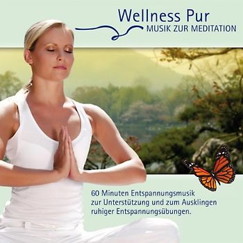 Wellness Pur - Musik zur Meditation