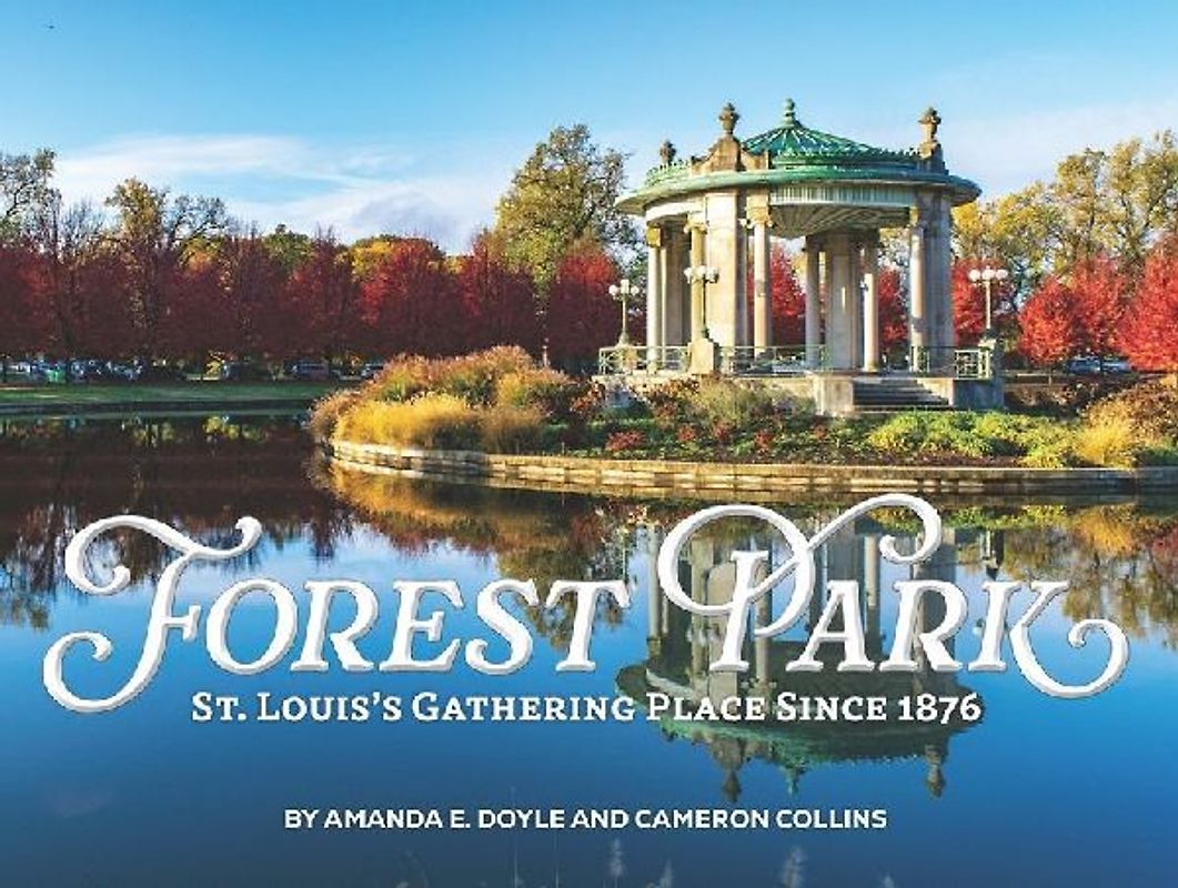 Forest Park: St Louis's Gathering Place Since 1876