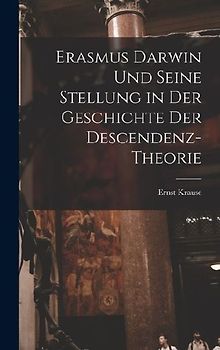 Erasmus Darwin und seine Stellung in der Geschichte der Descendenz-Theorie