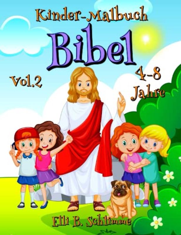 Kinder-Malbuch Bibel 4-8 Jahre Vol.2: 58 Malvorlagen mit wichtigen Ereignissen aus dem Leben Jesu. Entsprechende Verse helfen dem Kind, das Studium zu vertiefen.