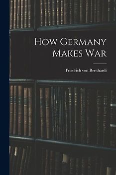 How Germany Makes War