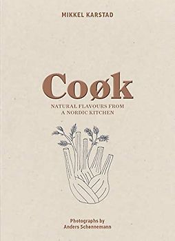 Cook: Natural Flavours from a Nordic Kitchen - Karstad, Mikkel