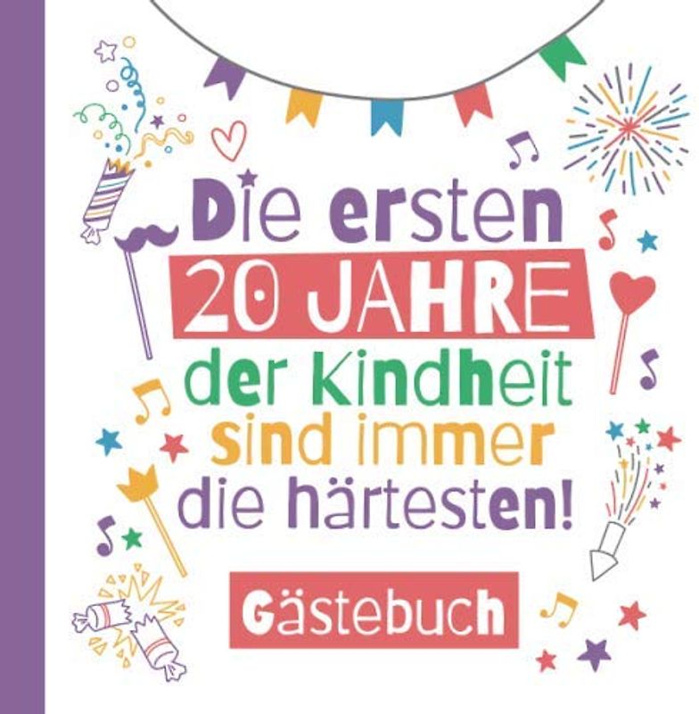 Die ersten 20 Jahre der Kindheit sind immer die härtesten - Gästebuch: Deko & lustige Geschenke zum 20.Geburtstag für Mann oder Frau - 20 Jahre ... zum Eintragen für Wünsche und Fotos der Gäste