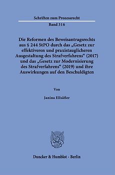 Die Reformen des Beweisantragsrechts aus § 244 StPO durch das "Gesetz zur effektiveren und praxistauglicheren Ausgestaltung des Strafverfahrens" (2017) und das "Gesetz zur Modernisierung des Strafverfahrens" (2019)