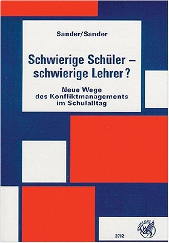 Schwierige Schüler, schwierige Lehrer? Neue Wege des Konfliktmanagements im Schulalltag