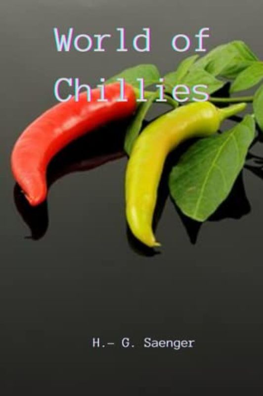 World of Chillies: "World of Chillies: Health, Taste, and Ingredients of the World's Most Flavorful Peppers"