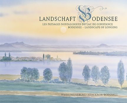 Sehnsuchtslandschaft Bodensee