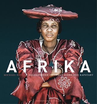 Afrika. Begegnungen zwischen Kairo und Kapstadt
