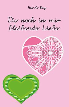 Die noch in mir bleibende Liebe