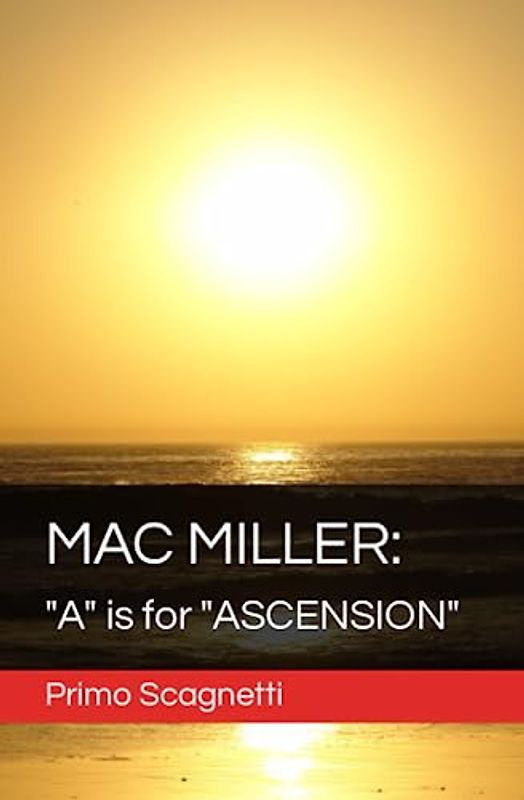 MAC MILLER: "A" is for "ASCENSION"