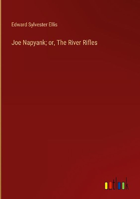 Joe Napyank; or, The River Rifles