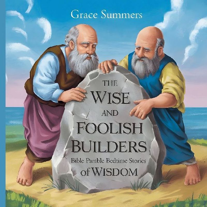 The Wise and Foolish Builders