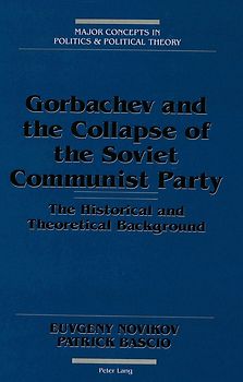 Gorbachev and the Collapse of the Soviet Communist Party