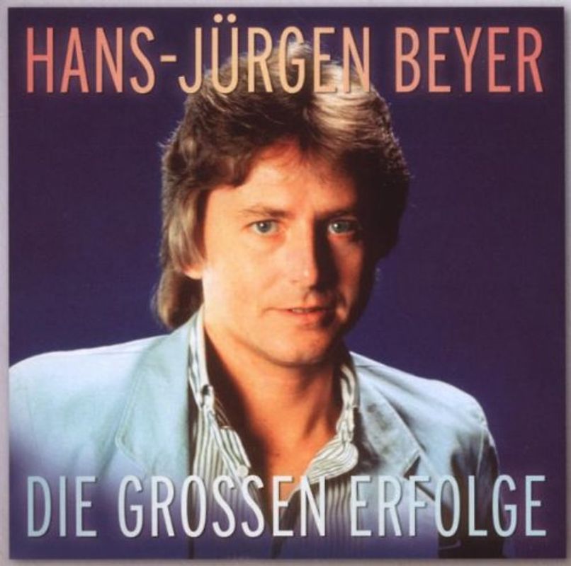 Hans Jürgen Beyer - Die Großen Erfolge