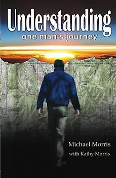 Understanding, one man's journey (Journey to Discovery Series, Band 1)