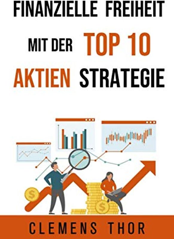 Finanzielle Freiheit mit der Top 10 Aktien Strategie