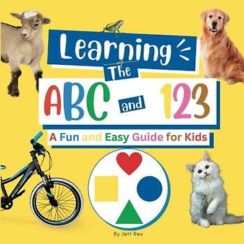 Learning The ABC and 123: A Fun and Easy Guide for Kids