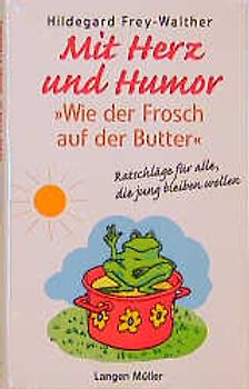 Mit Herz und Humor "wie der Frosch auf der Butter"