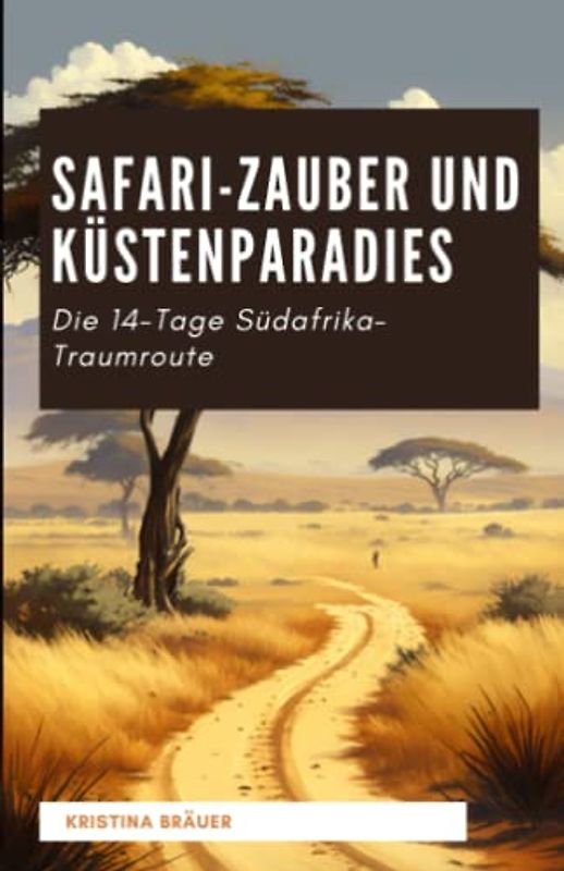Safari-Zauber und Küstenparadies: Die 14-Tage Südafrika-Traumroute