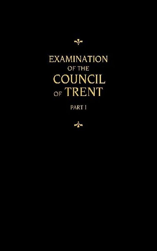 Chemnitz's Works, Volume 1 (Examination of the Council of Trent I)