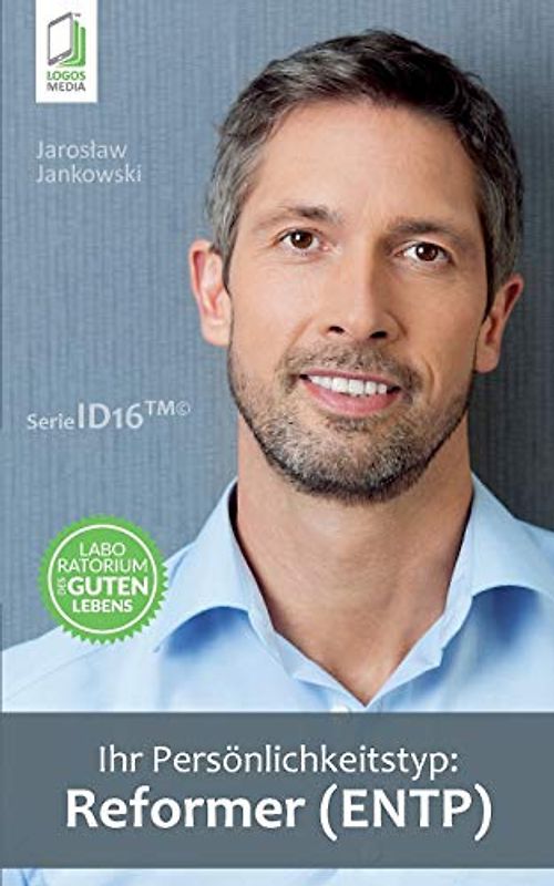 Ihr Persoenlichkeitstyp: Reformer (ENTP) (Ihr Persönlichkeitstyp)