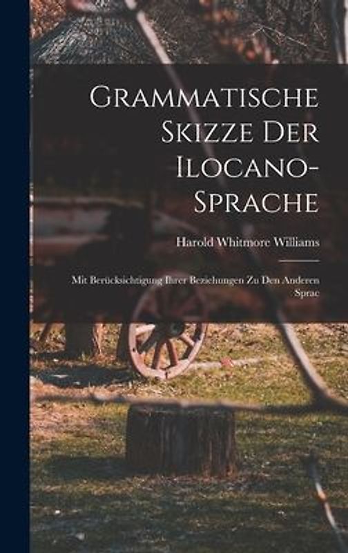 Grammatische Skizze der Ilocano-sprache: Mit Berücksichtigung Ihrer Beziehungen zu den Anderen Sprac