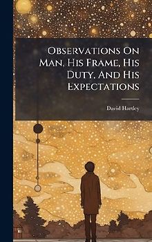 Observations On Man, His Frame, His Duty, And His Expectations