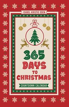 365 Days to Christmas: Countdown calendar from December 26th to December 25th. A gift for Christmas lovers. Weekly planner with beautiful Christmas design. Red cover version.