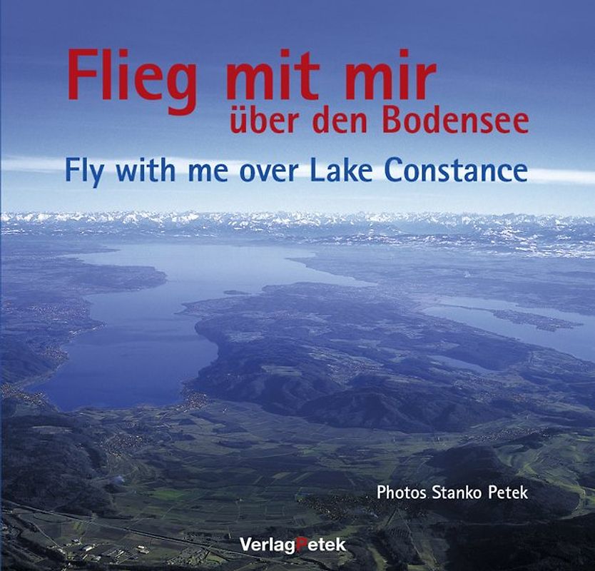 Flieg mit mir über den Bodensee /Fly with me over Lake Constance