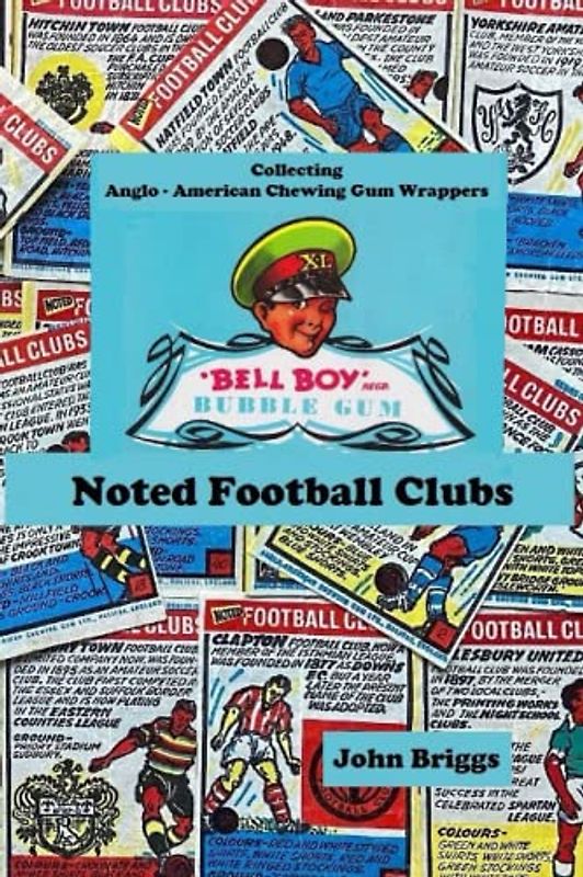 Collecting Anglo - American Chewing Gum Wrappers "Bell Boy" Noted Football Clubs