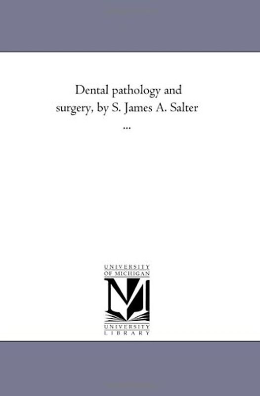 Dental pathology and surgery, by S. James A. Salter ...