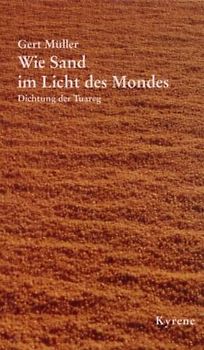 Wie Sand im Licht des Mondes. Dichtung der Tuareg