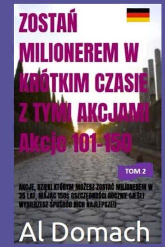 ZOSTAŃ MILIONEREM W KRÓTKIM CZASIE Z TYMI AKCJAMI Akcje 101-150: AKCJE, DZIĘKI KTÓRYM MOŻESZ ZOSTAĆ MILIONEREM W 35 LAT, MAJĄC 150$ OSZCZĘDNOŚCI ... NICH NAJLEPSZE!) (BECOME A MILLIONAIRE)