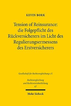 Tension of Reinsurance: die Folgepflicht des Rückversicherers im Licht des Regulierungsermessens des Erstversicherers