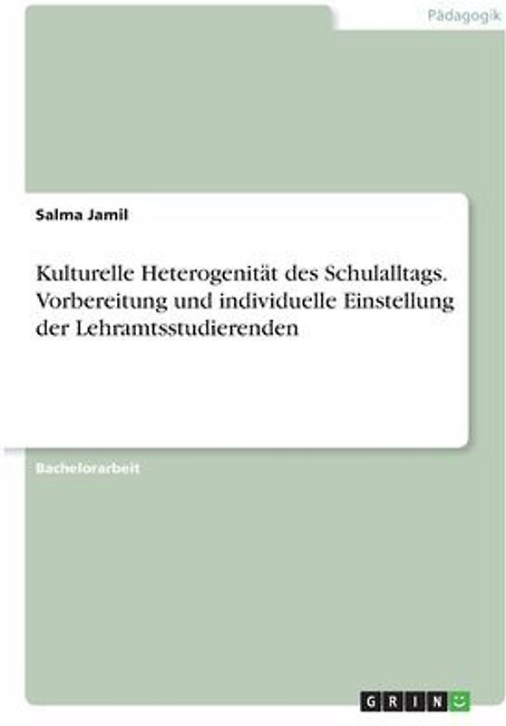 Kulturelle Heterogenität des Schulalltags. Vorbereitung und individuelle Einstellung der Lehramtsstudierenden