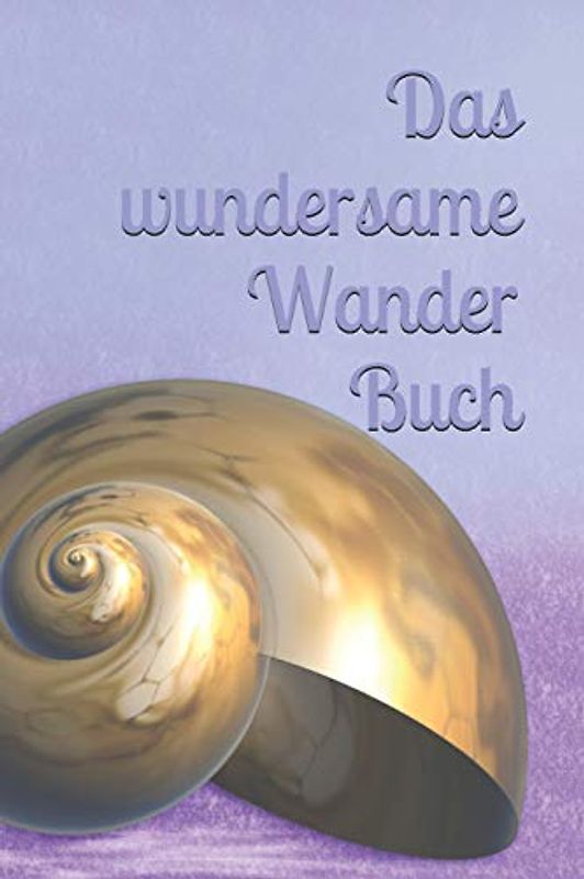 Das wundersame Wander Buch: Kriminalgeschichte Liebesroman lustiger Roman Gemeinschaftsarbeit Wanderbuch Tagebuch Gesellschaftsspiel