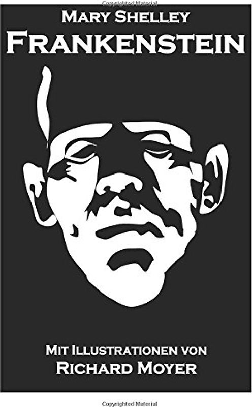 Frankenstein: Mit den Illustrationen von Richard Moyer - Shelley, Mary Wollstonecraft
