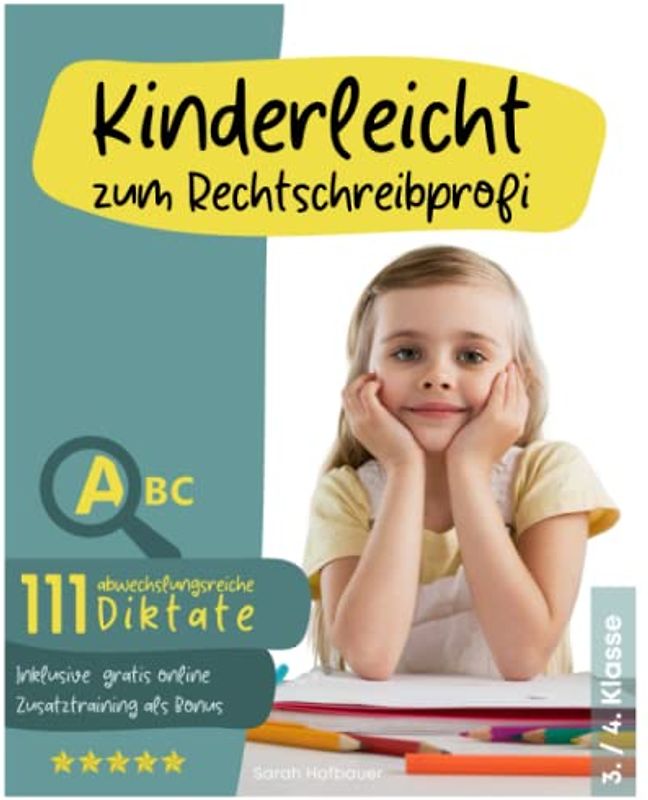 KINDERLEICHT ZUM RECHTSCHREIBPROFI: 111 abwechslungsreiche Diktate, um die Rechtschreibung langfristig und spielend leicht zu verbessern - 3./4. Klasse Diktate inkl. gratis online Zusatztraining