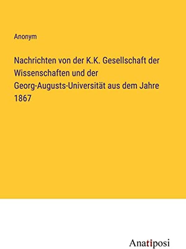 Nachrichten von der K.K. Gesellschaft der Wissenschaften und der Georg-Augusts-Universität aus dem Jahre 1867