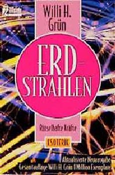 Erdstrahlen. Die rätselhaften Kräfte des Bodens