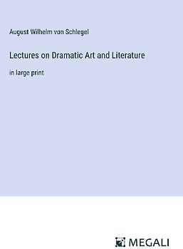 Lectures on Dramatic Art and Literature