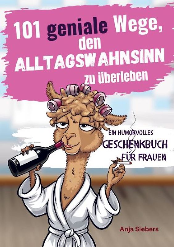 101 geniale Wege, den Alltagswahnsinn zu überleben