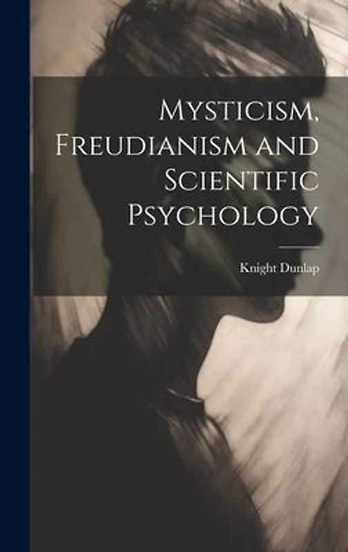 Mysticism, Freudianism and Scientific Psychology