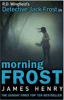 Morning Frost: DI Jack Frost series 3 - Henry, James